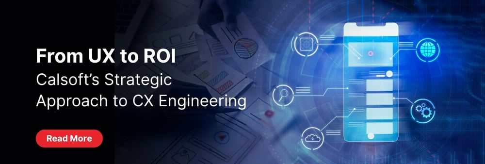 From UX to ROI Calsoft&rsquo;s Strategic Approach to CX Engineering - Banner